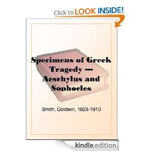 Specimens of Greek Tragedy   Aeschylus and Sophocles Goldwin Smith 
