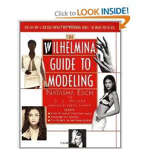  Wilhelmina Guide to Modeling [Paperback] Natasha Esch 