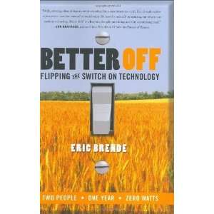   Off Flipping the Switch on Technology [Hardcover] Eric Brende Books