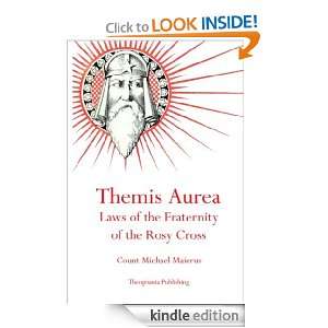 Themis Aurea Laws of the Fraternity of the Rosy Cross Count Michael 