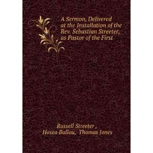 Sermon, Delivered at the Installation of the Rev. Sebastian Streeter 