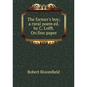 The farmers boy; a rural poem ed. by C. Lofft. On fine paper. Robert 