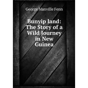   The Story of a Wild Journey in New Guinea George Manville Fenn Books