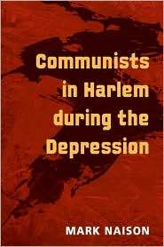 Communists in Harlem During the Depression, (0252072715), Mark Naison 