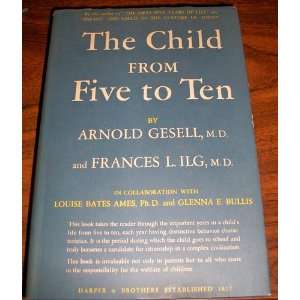  Five to Ten Frances L. Ilg (Authors); Louise Bates Ames, Glenna E 