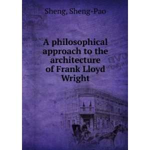   to the architecture of Frank Lloyd Wright Sheng Pao Sheng Books