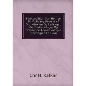   Og Oplysende AnmÃ¦rkninger (Norwegian Edition) Chr H. Kalkar Books