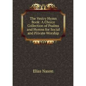  The Vestry Hymn Book: A Choice Collection of Psalms and 
