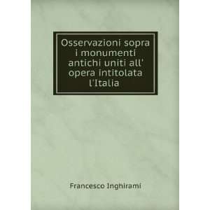 Osservazioni sopra i monumenti antichi uniti all opera intitolata l 