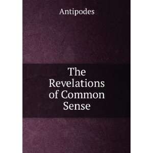  The Revelations of Common Sense: Antipodes: Books
