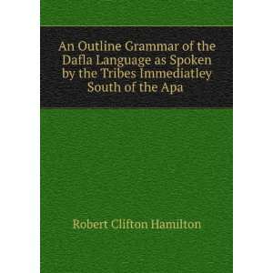  An Outline Grammar of the Dafla Language as Spoken by the 