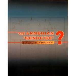  The Armenian Genocide? Facts & Figures Center For 