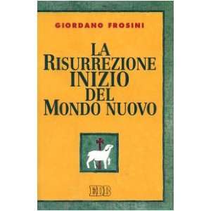   inizio del mondo nuovo (9788810409558): Giordano Frosini: Books