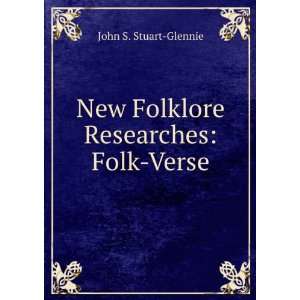    New Folklore Researches Folk Verse John S. Stuart Glennie Books