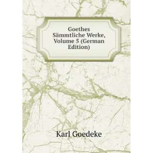   SÃ¤mmtliche Werke, Volume 5 (German Edition) Karl Goedeke Books