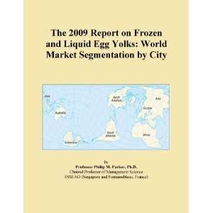   on Frozen and Liquid Egg Yolks World Market Segmentation by City