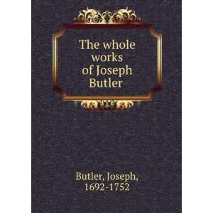  The whole works of Joseph Butler  Joseph Butler Books