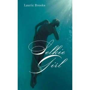  Selkie Girl[ SELKIE GIRL ] by Brooks, Laurie (Author) Nov 