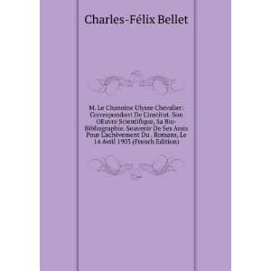  , Le 14 Avril 1903 (French Edition): Charles FÃ©lix Bellet: Books