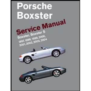  Porsche Boxster, Boxster S Service Manual: 1997 2004 