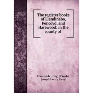 The Register Books of Llandinabo, Pencoyd, and Harewood In the County 