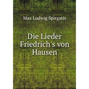    Die Lieder Friedrichs von Hausen Max Ludwig Spirgatis Books