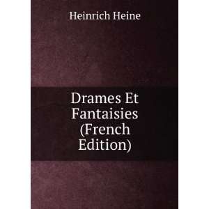    Drames Et Fantaisies (French Edition) Heinrich Heine Books