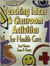 Delmars Teaching Ideas and Classroom Activities for Health Care 