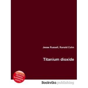  Titanium dioxide Ronald Cohn Jesse Russell Books