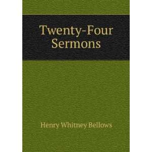  Twenty Four Sermons Henry Whitney Bellows Books