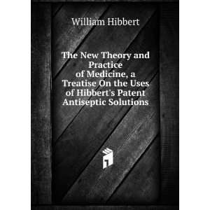   Uses of Hibberts Patent Antiseptic Solutions William Hibbert Books