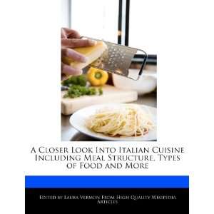 Closer Look Into Italian Cuisine Including Meal Structure, Types 