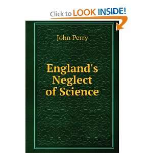  Englands neglect of Science John Perry Books