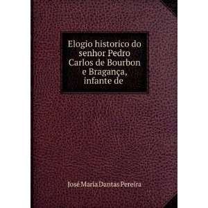   BraganÃ§a, infante de . JosÃ© Maria Dantas Pereira Books