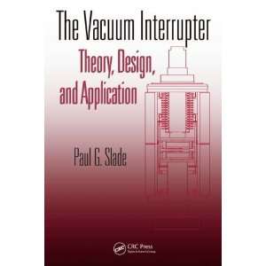 Vacuum Interrupter Theory, Design, and Application [Hardcover] Paul 