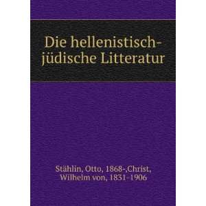 Die hellenistisch jÃ¼dische Litteratur Otto, 1868 ,Christ, Wilhelm 