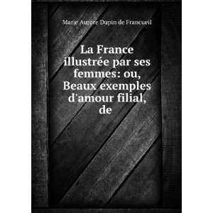   exemples damour filial, de .: Marie Aurore Dupin de Francueil: Books