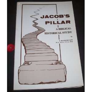   Jacobs Pillar   A Biblical Historical Study E. Raymond Capt Books