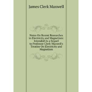   Treatise On Electricity and Magnetism James Clerk Maxwell Books