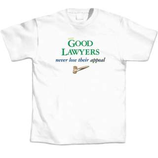 Lawyers T Shirt Humor Tee Good Lawyer Never Lose Appeal  