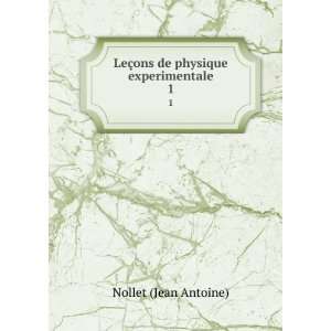   LeÃ§ons de physique experimentale. 1: Nollet (Jean Antoine): Books