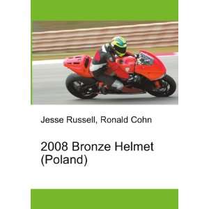  2008 Bronze Helmet (Poland) Ronald Cohn Jesse Russell 