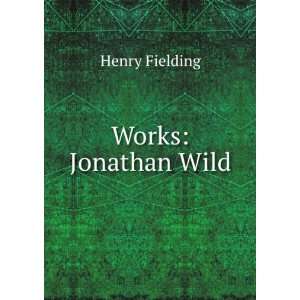  Works Jonathan Wild Henry Fielding Books
