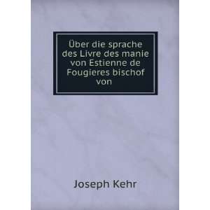   des manie von Estienne de Fougieres bischof von . Joseph Kehr Books