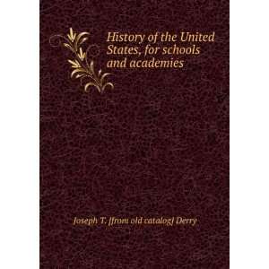   for schools and academies Joseph T. [from old catalog] Derry Books