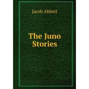  The Juno Stories Jacob Abbott Books