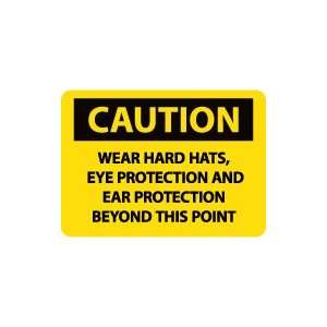 OSHA CAUTION Wear Hard Hats Eye Protection And Ear Protection Beyond 