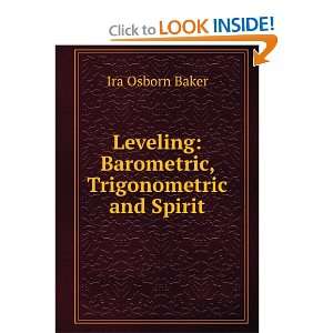  Leveling Barometric, Trigonometric and Spirit Ira Osborn 
