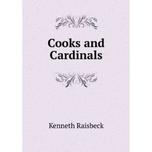  Cooks and Cardinals Kenneth Raisbeck Books