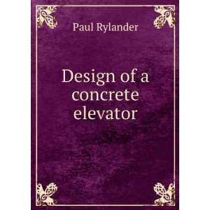  Design of a concrete elevator Paul Rylander Books